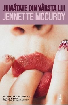 Jumatate din varsta lui - Jennette McCurdy