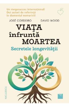 Viata infrunta moartea - Jose Cordeiro, David Wood