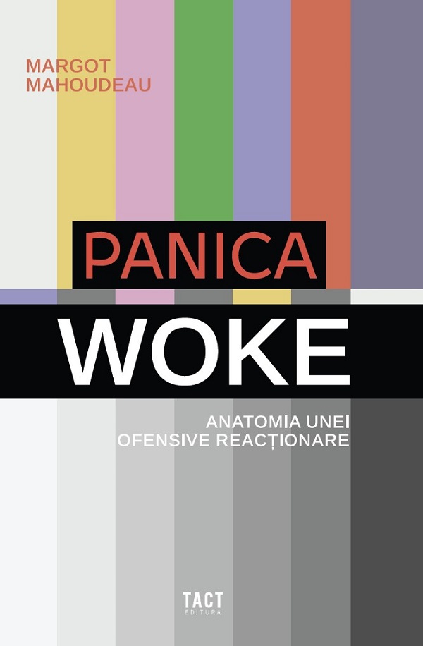 Coperta cărții 'Panica woke. Anatomia unei ofensive reacționare - Margot Mahoudeau'
