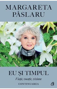 Eu si timpul. Continuarea - Margareta Paslaru