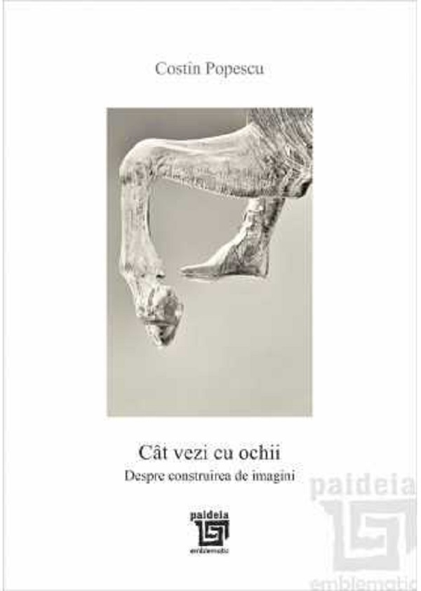 Coperta cărții 'Cât vezi cu ochii. Despre construirea de imagini - Costin Popescu'