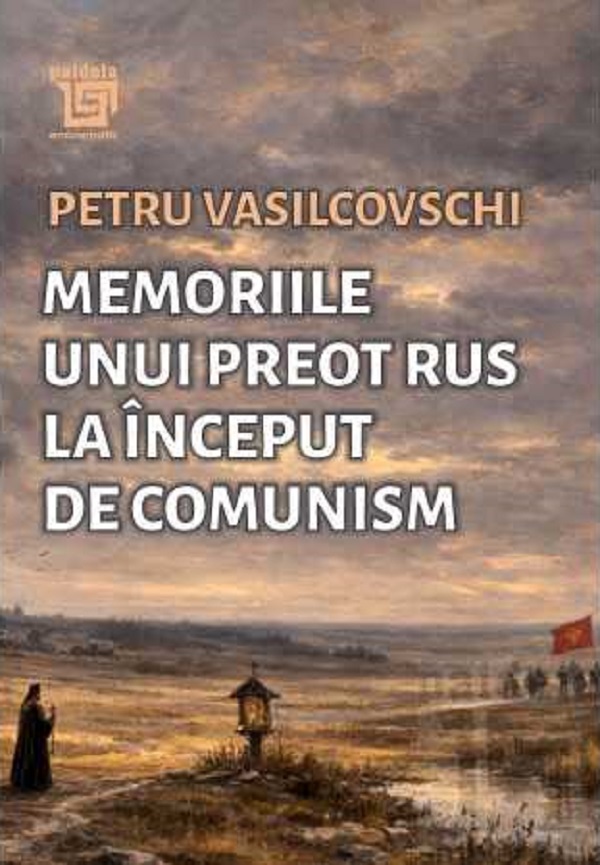 Coperta cărții 'Memoriile unui preot rus la început de comunism - Petru Vasilcovschi'
