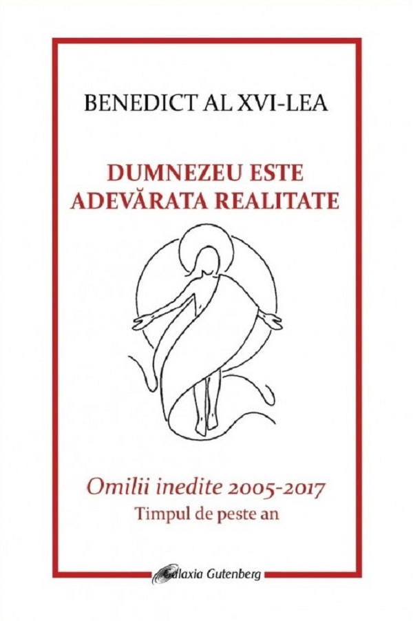 Coperta cărții 'Dumnezeu este adevărata realitate - Benedict al XVI-lea'