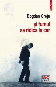 si fumul se ridica la cer - Bogdan Cretu