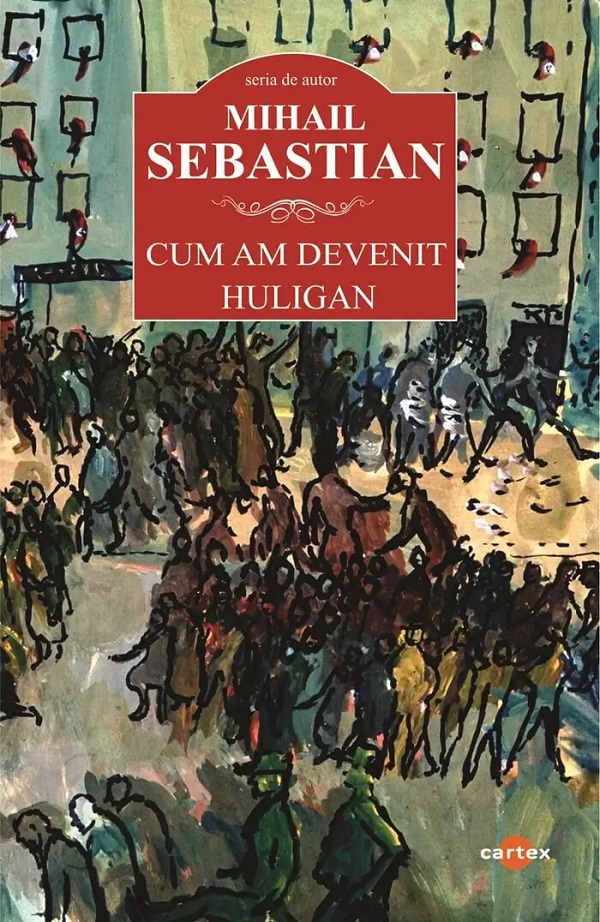 Coperta cărții 'Cum am devenit huligan - Mihail Sebastian'