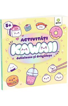 Activitati Kawaii delicioase si dragalase