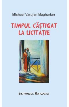 Timpul castigat la licitatie - Michael Varujan Magharian