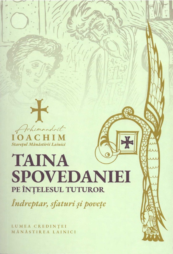 Coperta cărții 'Taina spovedaniei pe înțelesul tuturor. Îndreptar, sfaturi și povete - Arhimandrit Ioachim'