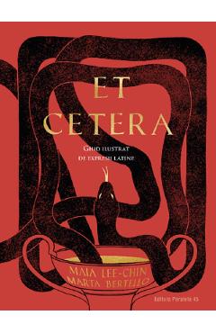 Et Cetera. Ghid ilustrat de expresii latine - Maia Lee-Chin