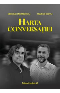 Harta conversatiei - Mircea Cartarescu, Marius Chivu