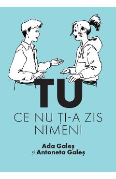 TU. Ce nu ti-a zis nimeni - Ada Gales, Antoneta Gales