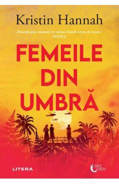 Femeile din umbra - Kristin Hannah