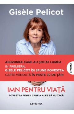 Imn pentru viata. Povestea femeii care a ales sa nu taca - Gisele Pelicot