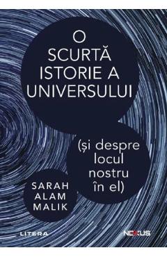 O scurta istorie a universului (si despre locul nostru in el) - Sarah Alam Malik