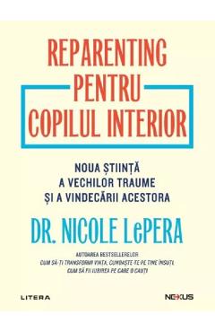 Reparenting pentru copilul interior - Nicole Lepera