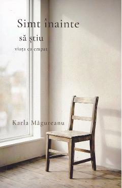Simt inainte sa stiu. Viata ca empat - Karla Magureanu