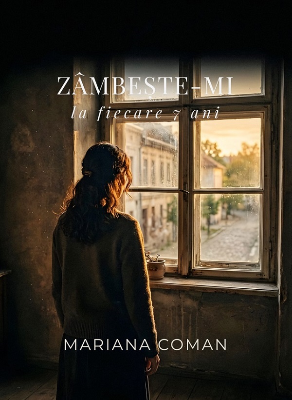 Coperta cărții 'Zâmbește-mi la fiecare 7 ani - Mariana Coman'