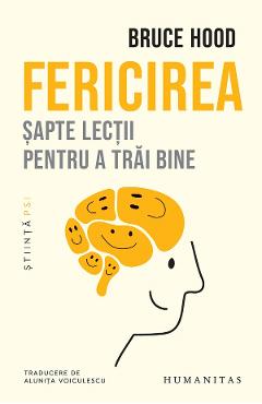 Coperta cărții 'Fericirea. Șapte lecții pentru a trăi bine - Bruce Hood'