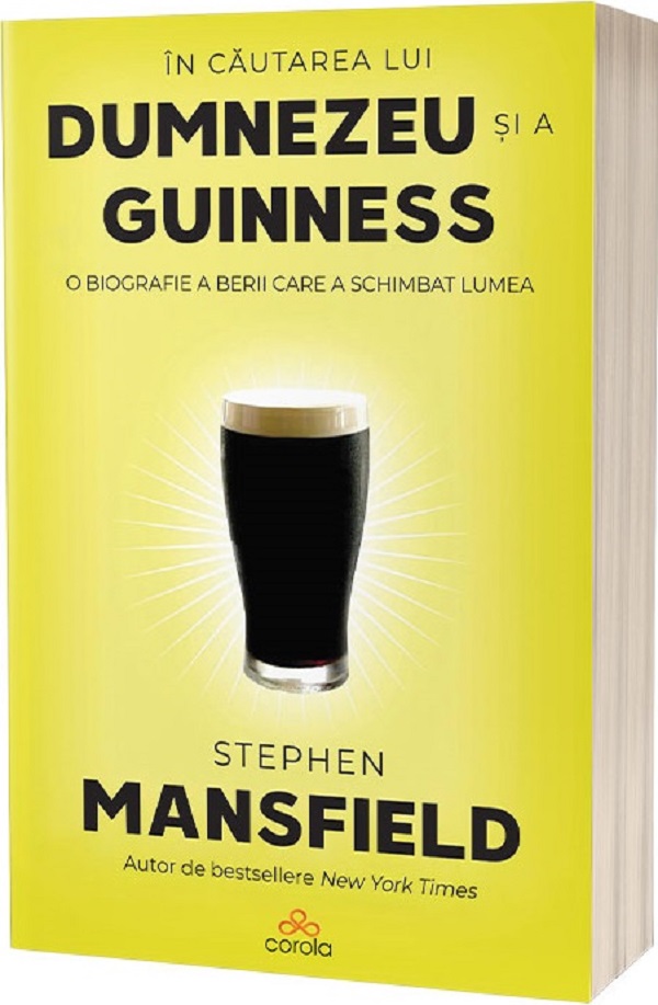 Coperta cărții 'În căutarea lui Dumnezeu și a Guinness. O biografie a berii care a schimbat lumea - Stephen Mansfield'