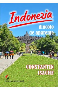 Indonezia. Dincolo de aparente - Constantin Isache