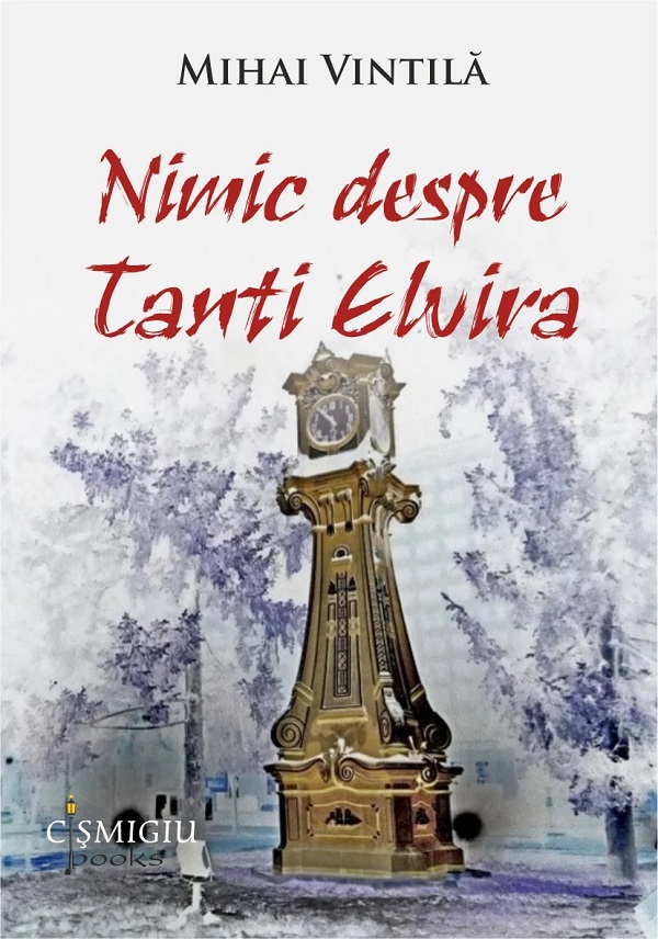 Coperta cărții 'Nimic despre tanti Elvira - Mihai Vintilă'