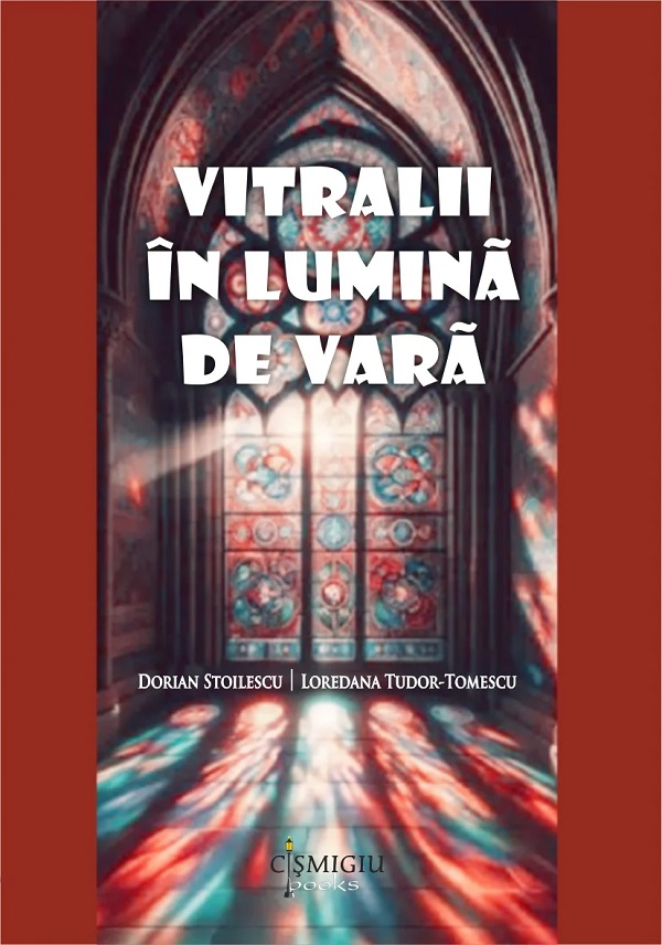 Coperta cărții 'Vitralii în lumină de vară - Dorian Stoilescu, Loredana Tudor-Tomescu'