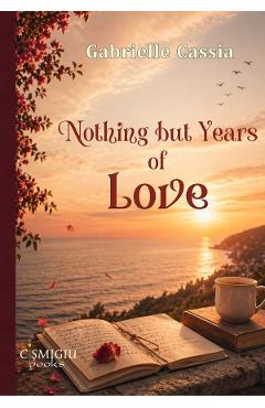 Nothing but Years of Love - Gabrielle Cassia