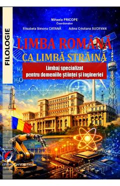 Coperta cărții 'Limba română ca limbă străină. Limbaj specializat pentru domeniile stiinței - Mihaela Pricope, Elisabeta Simona Catană,'