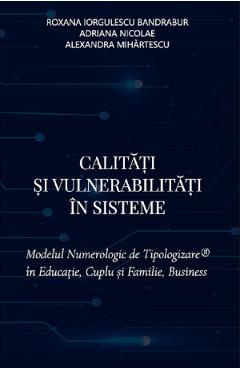 Coperta cărții 'Calități și vulnerabilități în sisteme - Roxana Iorgulescu Bandrabur, Adriana Nicolae, Alexandra Mihărtescu'