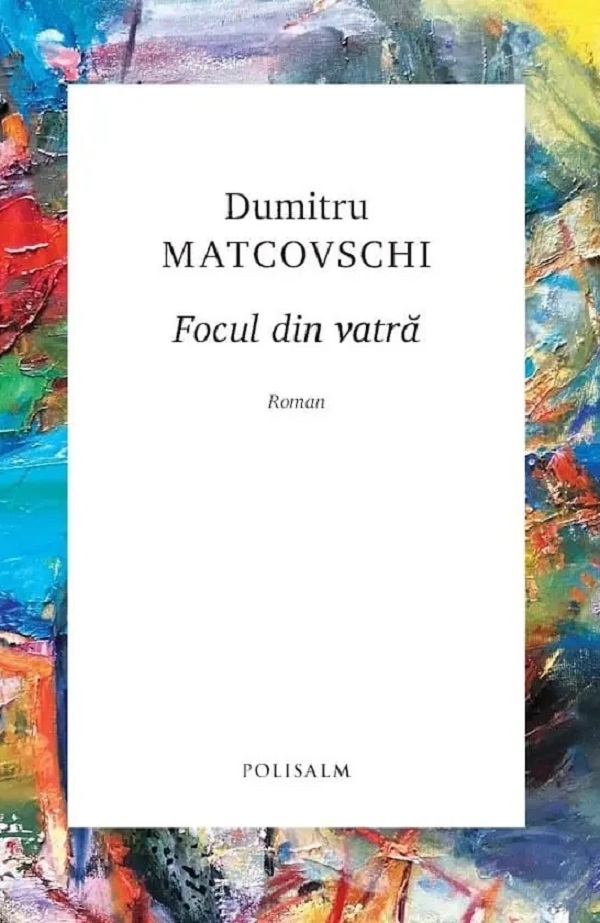 Coperta cărții 'Focul din vatră - Dumitru Matcovschi'