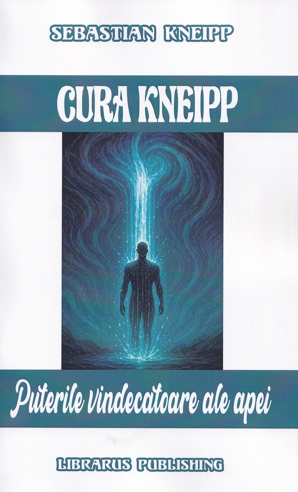 Coperta cărții 'Cura Kneipp. Puterile vindecătoare ale apei - Sebastian Kneipp'