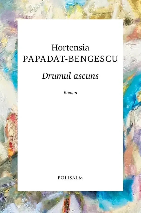 Coperta cărții 'Drumul ascuns - Hortensia Papadat-Bengescu'