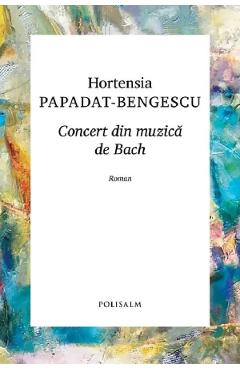 Concert din muzica de Bach - Hortensia Papadat-Bengescu