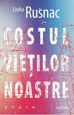 Costul vietilor noastre - Liuba Rusnac