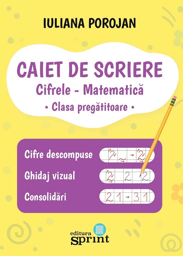 Coperta cărții 'Caiet de scriere - Cifrele - Matematică - Clasa pregătitoare - Iuliana Porojan'