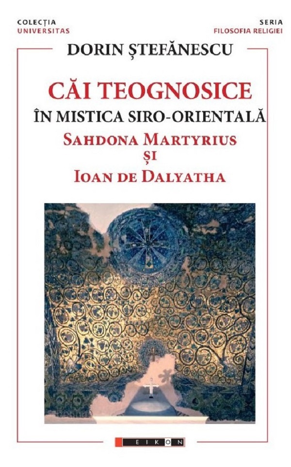 Coperta cărții 'Căi teognostice în mistica siro-orientală - Dorin Ștefănescu'