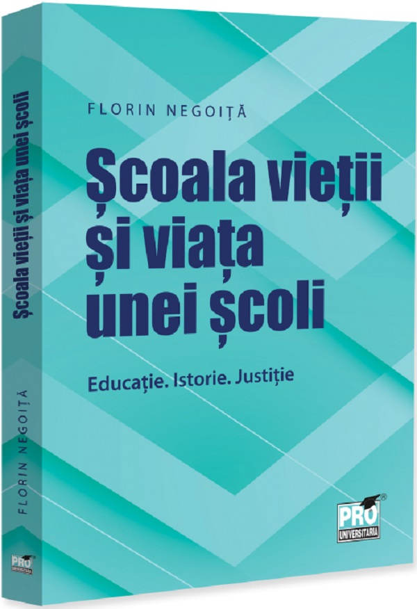 Coperta cărții 'Școala vieții și viața unei școli - Florin Negoiță'