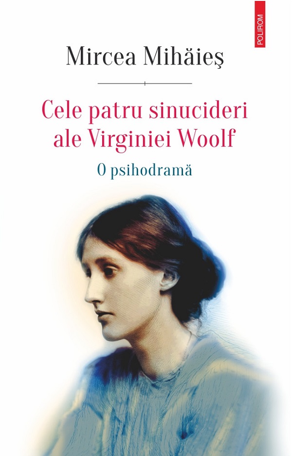 Coperta cărții 'Cele patru sinucideri ale Virginiei Woolf - Mircea Mihăieș'