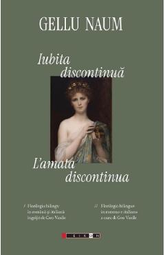 Iubita discontinua. L'amata discontinua - Gellu Naum