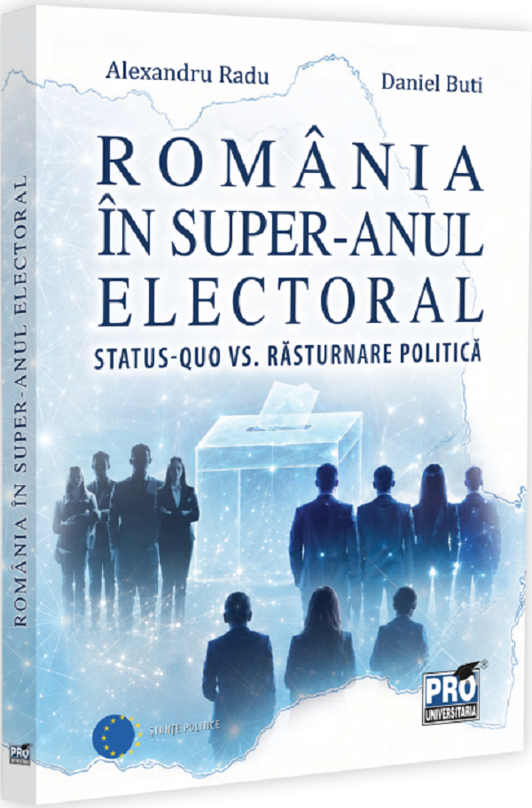 Coperta cărții 'România în super-anul electoral. Status-quo vs. răsturnare politică - Alexandru Radu, Daniel Buti'