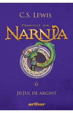 Coperta cărții 'Cronicile din Narnia Vol.6: Jilțul de argint - C. S. Lewis'
