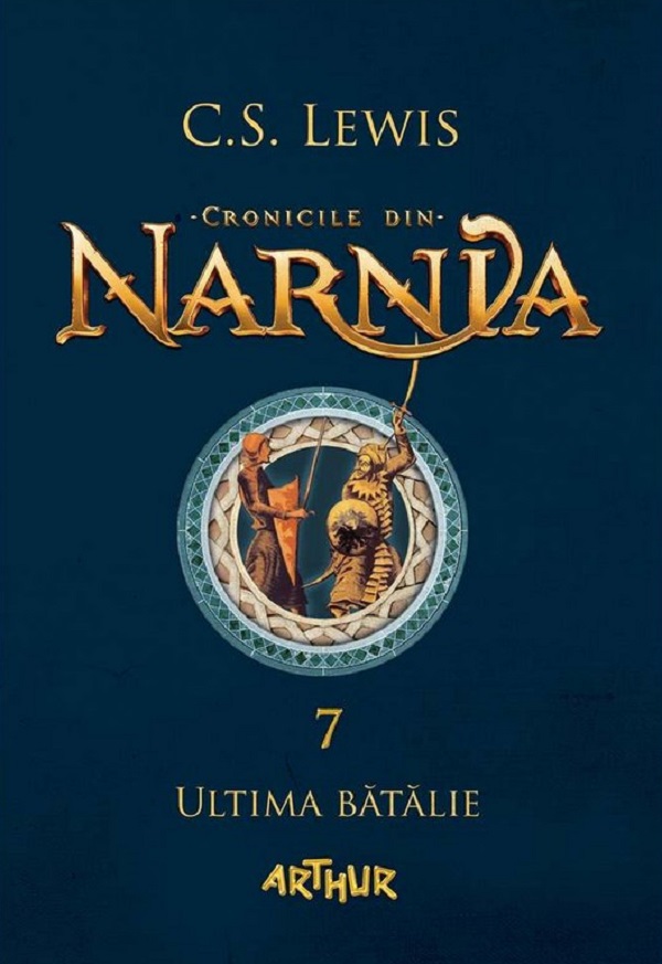 Coperta cărții 'Cronicile din Narnia Vol.7: Ultima bătalie - C.S. Lewis'