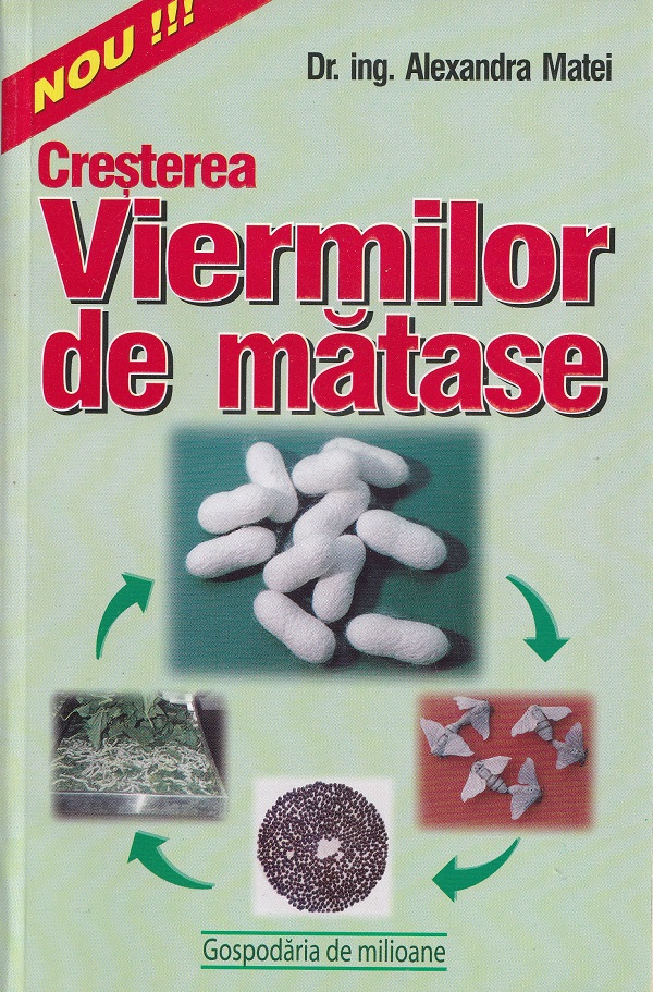 Coperta cărții 'Creșterea viermilor de mătase - Alexandra Matei'