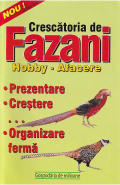 Coperta cărții 'Crescătoria de fazani. Hobby. Afacere'
