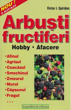 Arbusti fructiferi. Hobby. Afacere - Victor I. Spiridon