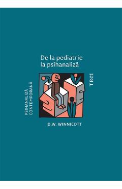 De la pediatrie la psihanaliza - D.W. Winnicott