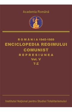 Coperta cărții 'eBook Romania: 1945-1989. Enciclopedia regimului comunist: Represiunea Vol.5: T-Z - Octavian Roske, Ana-Maria Catanus,'