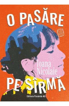 O pasare pe sirma - Ioana Nicolaie