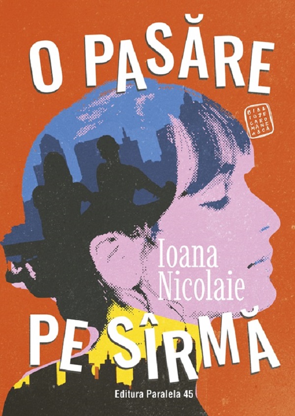 Coperta cărții 'O pasăre pe sîrmă - Ioana Nicolaie'