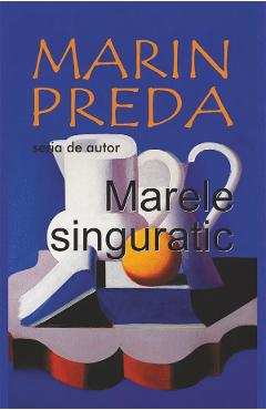 Coperta cărții 'Marele singuratic - Marin Preda'